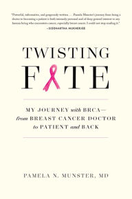 Title: Twisting Fate: My Journey with BRCA - from Breast Cancer Doctor to Patient and Back, Author: Pamela Munster