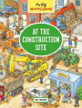 At the Construction Site (My Big Wimmelbook Series)