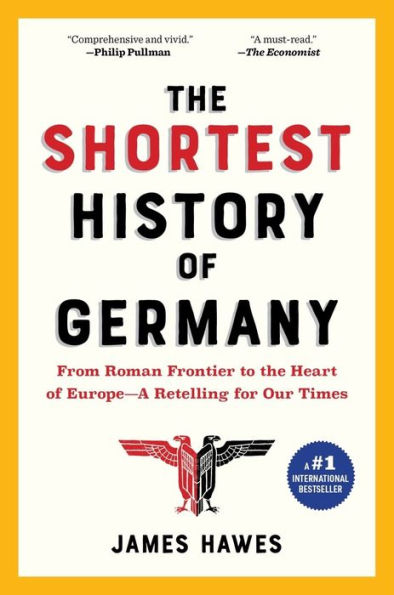 The Shortest History of Germany: From Roman Frontier to the Heart of Europe - A Retelling for Our Times (The Shortest History Series)