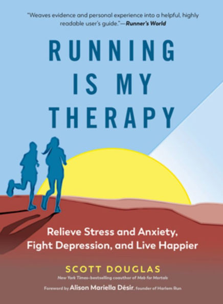 Running Is My Therapy: Relieve Stress and Anxiety, Fight Depression, Live Happier