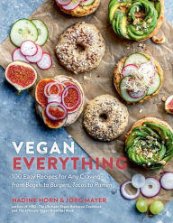 Title: Vegan Everything: 100 Easy Recipes for Any Craving - from Bagels to Burgers, Tacos to Ramen, Author: Nadine Horn