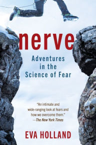 Title: Nerve: Adventures in the Science of Fear, Author: Eva Holland