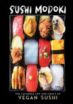 Alternative view 1 of Sushi Modoki: The Japanese Art and Craft of Vegan Sushi