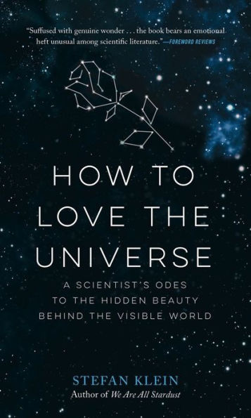 How to Love the Universe: A Scientist's Odes to the Hidden Beauty Behind the Visible World