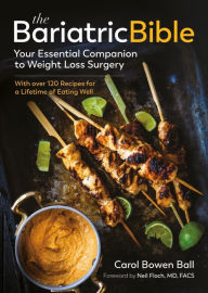 Download ebooks in txt format free The Bariatric Bible: Your Essential Companion to Weight Loss Surgery-with Over 120 Recipes for a Lifetime of Eating Well PDF 9781615196517 by Carol Bowen Ball, Neil Floch MD