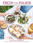 Alternative view 1 of Fresh from Poland: New Vegetarian Cooking from the Old Country