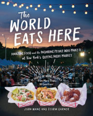 Download free kindle ebooks ipad The World Eats Here: Amazing Food and the Inspiring People Who Make It at New York's Queens Night Market English version 9781615196630