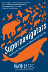 Alternative view 1 of Supernavigators: Exploring the Wonders of How Animals Find Their Way