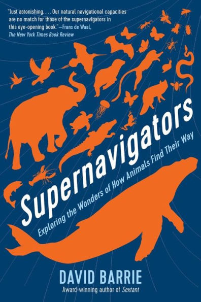 Supernavigators: Exploring the Wonders of How Animals Find Their Way