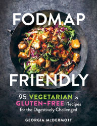 Free download books for android FODMAP Friendly: 95 Vegetarian and Gluten-Free Recipes for the Digestively Challenged by Georgia McDermott English version 9781615197057 DJVU