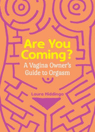 Textbook for download Are You Coming?: A Vagina Owner's Guide to Orgasm