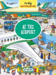 Title: My Big Wimmelbook® - At the Airport: A Look-and-Find Book (Kids Tell the Story) (My Big Wimmelbooks), Author: Max Walther