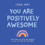 You Are Positively Awesome: Good Vibes and Self-Care Prompts for All of Life's Ups and Downs