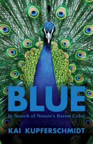 Ebook epub gratis download Blue: In Search of Nature's Rarest Color 9781615197521 (English literature)