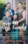 Alternative view 1 of How We Do Family: From Adoption to Trans Pregnancy, What We Learned about Love and LGBTQ Parenthood