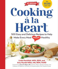 Open ebook download Cooking a la Heart, Fourth Edition: 500 Easy and Delicious Recipes to Support Heart Health at Every Meal by Linda Hachfeld, Amy Myrdal Miller, James M Rippe, Linda Hachfeld, Amy Myrdal Miller, James M Rippe 9781615197583 in English MOBI