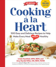 Title: Cooking à la Heart, Fourth Edition: 500 Easy and Delicious DASH and Mediterranean Diet Friendly Recipes for Heart-Conscious, Healthy Meals, Author: Linda Hachfeld