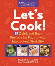 Google books download pdf format Let's Cook!, Revised Edition: 55 Quick and Easy Recipes for People with Intellectual Disability (English Edition) by Elizabeth D. Riesz PhD, Anne Kissack RD 9781615197668