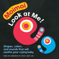 Moimoi-Look at Me!: Shapes, colors, and sounds that will soothe your crying baby