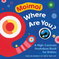 Title: Moimoi, Where Are You?: A High-Contrast Peekaboo Book for Babies, Author: Kazuo Hiraki