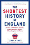 Alternative view 1 of The Shortest History of England: Empire and Division from the Anglo-Saxons to Brexit - A Retelling for Our Times