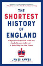 The Shortest History of England: Empire and Division from the Anglo-Saxons to Brexit - A Retelling for Our Times