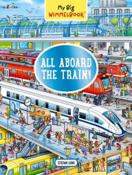 Title: My Big Wimmelbook® - All Aboard the Train!: A Look-and-Find Book (Kids Tell the Story), Author: Stefan Lohr