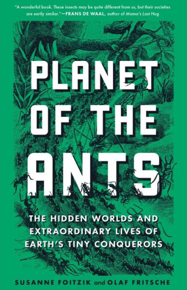 Planet of The Ants: Hidden Worlds and Extraordinary Lives Earth's Tiny Conquerors