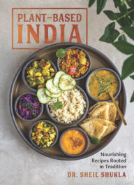 Kindle download books Plant-Based India: Nourishing Recipes Rooted in Tradition 9781615198542 MOBI by Sheil Shukla English version