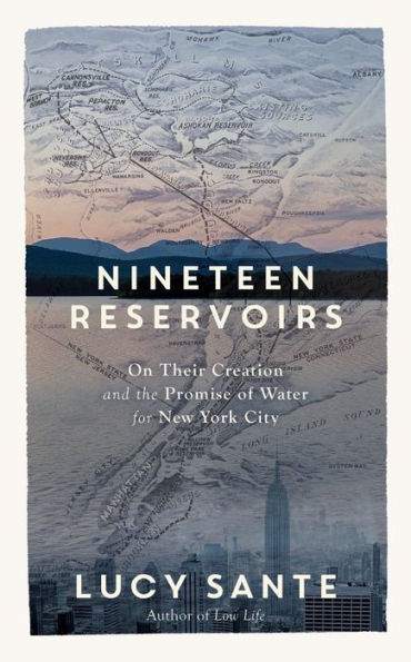 Nineteen Reservoirs: On Their Creation and the Promise of Water for New York City