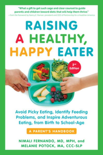 Raising A Healthy, Happy Eater: Parent's Handbook, Second Edition: Avoid Picky Eating, Identify Feeding Problems, and Inspire Adventurous from Birth to School-Age
