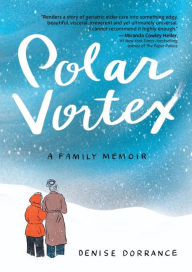 Ibooks for iphone free download Polar Vortex: A Family Memoir MOBI ePub CHM by Denise Dorrance 9781615199051