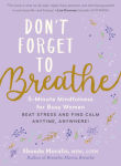 Alternative view 1 of Don't Forget to Breathe: 5-Minute Mindfulness for Busy Women - Beat Stress and Find Calm Anytime, Anywhere!