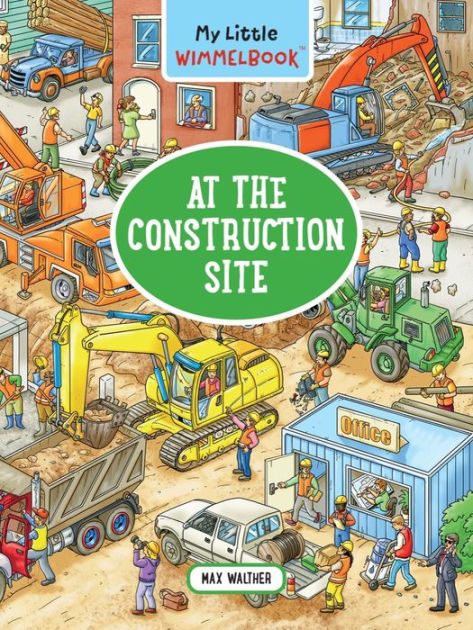 My Little Wimmelbook® - At the Construction Site: A Look-and-Find Book ...