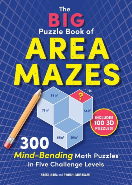 The Big Puzzle Book of Area Mazes: 300 Mind-Bending Math Puzzles Five Challenge Levels