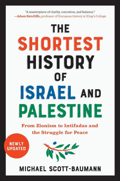 the Shortest History of Israel and Palestine: From Zionism to Intifadas Struggle for Peace