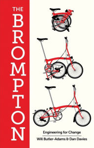 Title: The Brompton: Engineering for Change, Author: William Butler-Adams