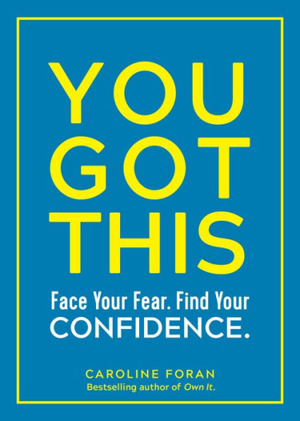 You Got This: Face Your Fear. Find Confidence.