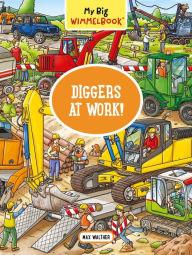 Title: My Big Wimmelbook® - Diggers at Work!: A Look-and-Find Book (Kids Tell the Story) (My Big Wimmelbooks), Author: Max Walther