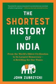 Free audio books torrent download The Shortest History of India: From the World's Oldest Civilization to Its Largest Democracy-A Retelling for Our Times 9781615199976 MOBI by John Zubrzycki in English