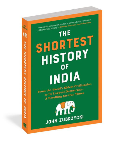 The Shortest History of India: From the World's Oldest Civilization to Its Largest Democracy - A Retelling for Our Times