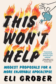 Ebooks mobi format free download This Won't Help: Modest Proposals for a More Enjoyable Apocalypse by Eli Grober  9781615199990