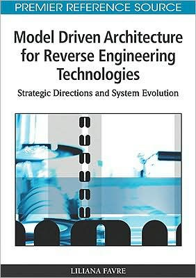 Model Driven Architecture for Reverse Engineering Technologies: Strategic Directions and System Evolution