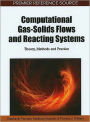 Computational Gas-Solids Flows and Reacting Systems: Theory, Methods and Practice