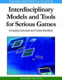 Interdisciplinary Models and Tools for Serious Games: Emerging Concepts and Future Directions