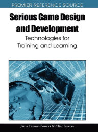 Title: Serious Game Design and Development: Technologies for Training and Learning, Author: Jan Cannon-Bowers