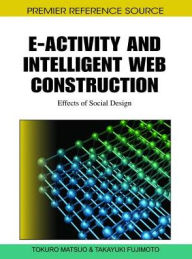 Title: E-Activity and Intelligent Web Construction: Effects of Social Design, Author: Tokuro Matsuo