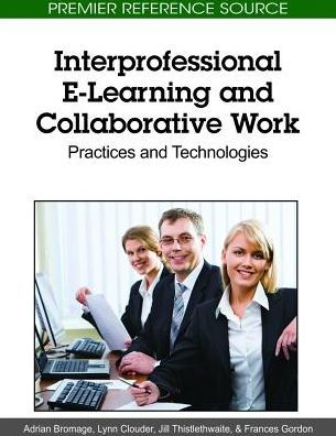 Interprofessional E-Learning and Collaborative Work: Practices and Technologies