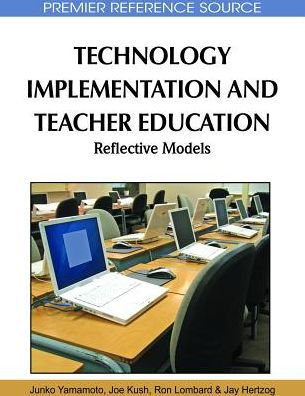 Technology Implementation and Teacher Education: Reflective Models