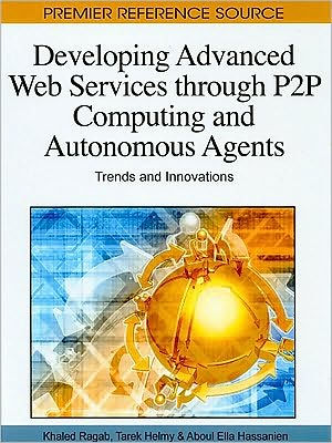 Developing Advanced Web Services through P2P Computing and Autonomous Agents: Trends and Innovations